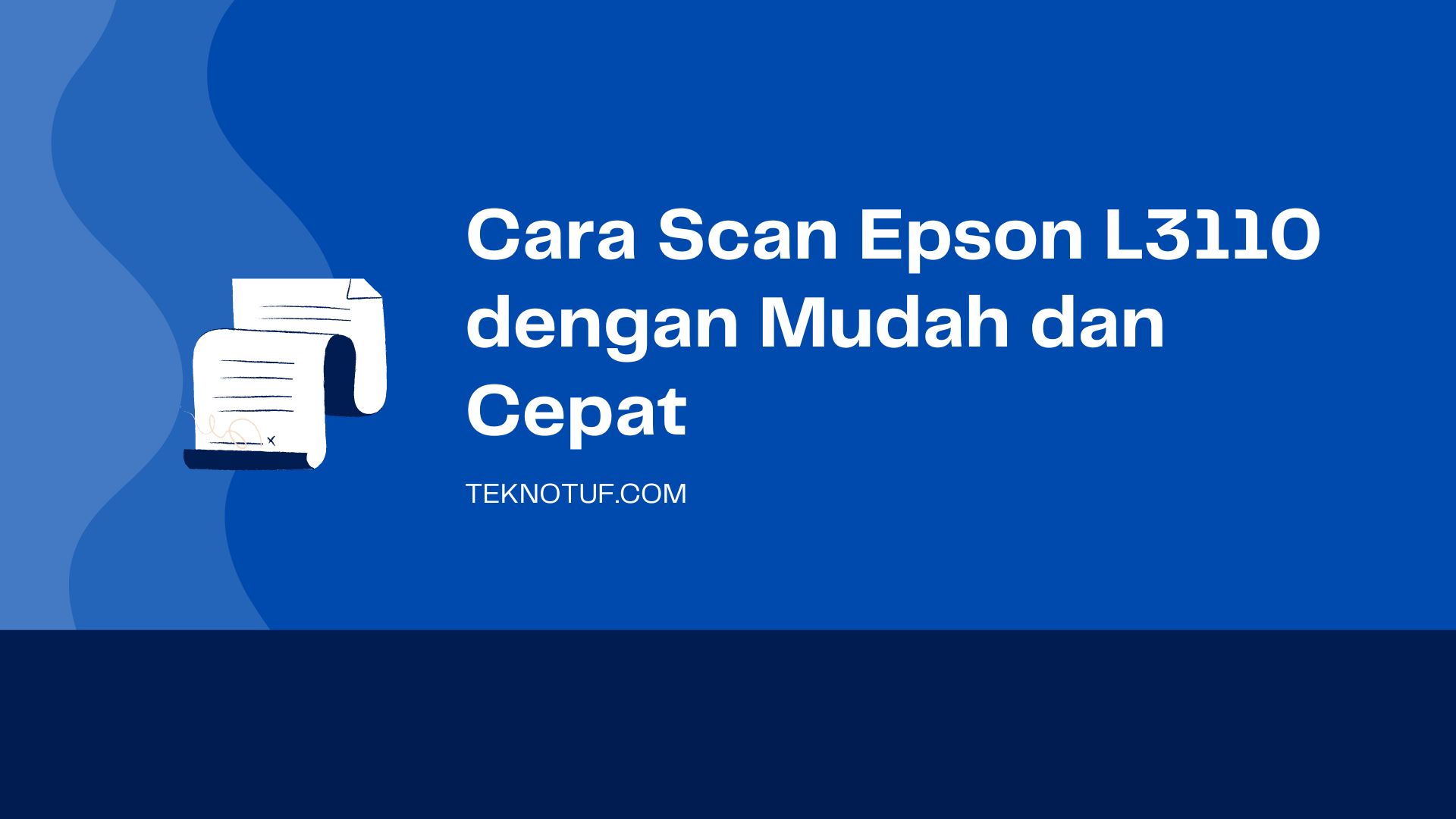 Cara Scan Epson L3110 Dengan Mudah Dan Cepat Teknotuf 3442